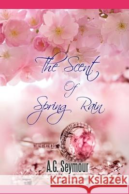 The Scent of Spring Rain A G Seymour 9798505962015 Independently Published - książka