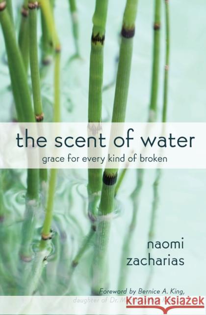 The Scent of Water: Grace for Every Kind of Broken Naomi Zacharias 9780310350088 Zondervan - książka