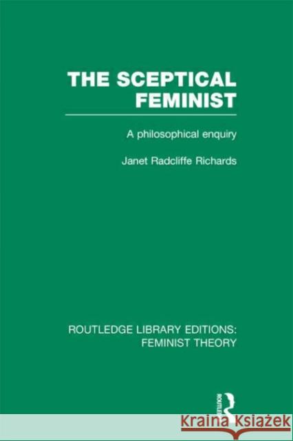 The Sceptical Feminist : A Philosophical Enquiry Janet Radcliffe Richards 9780415637060 Routledge - książka