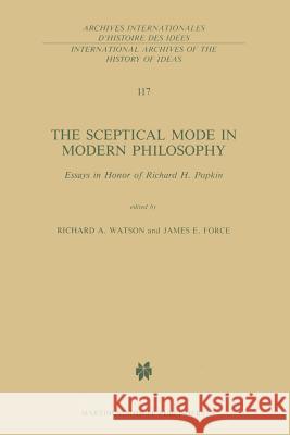 The Sceptical Mode in Modern Philosophy: Essays in Honor of Richard H. Popkin Watson, R. A. 9789401077323 Springer - książka