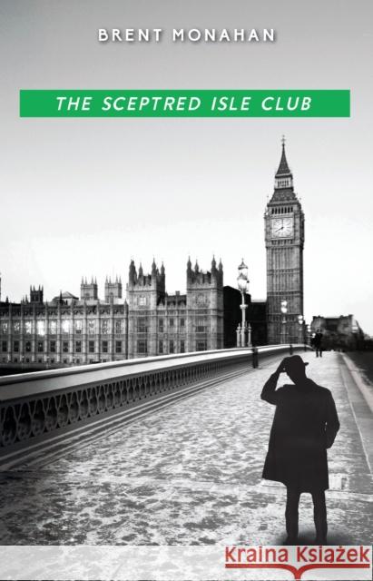 The Sceptred Isle Club: A John Le Brun Novel, Book 2 Brent Monahan 9781681620329 Turner - książka