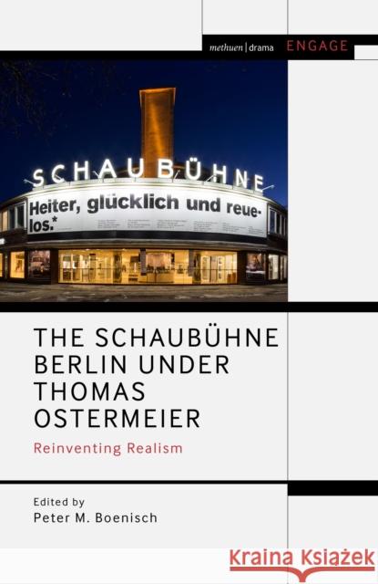 The Schaubühne Berlin Under Thomas Ostermeier: Reinventing Realism Boenisch, Peter M. 9781350190702 Methuen Drama - książka