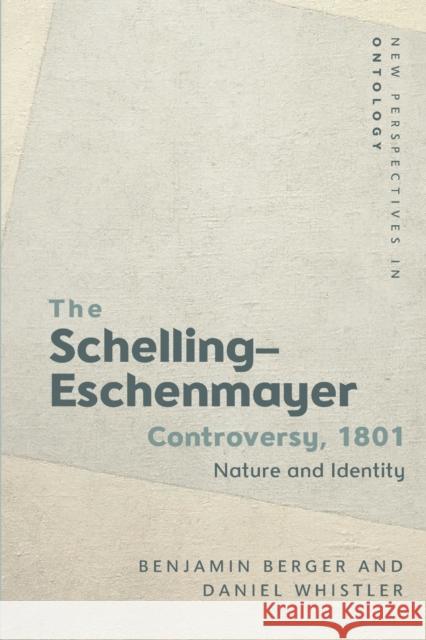 The Schelling-Eschenmayer Controversy, 1801: Nature and Identity Berger, Benjamin 9781474434409 EDINBURGH UNIVERSITY PRESS - książka