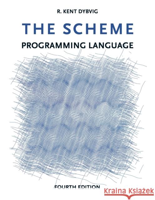 The Scheme Programming Language, Fourth Edition Dybvig, R. Kent 9780262512985 Mit Press - książka