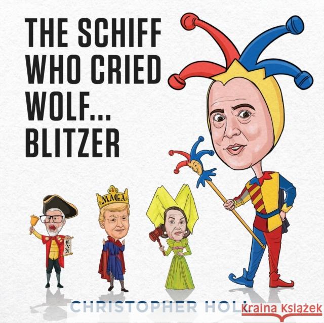 The Schiff Who Cried Wolf ... Blitzer Christopher Holl 9780985144258 A.J. Neal Publishing - książka