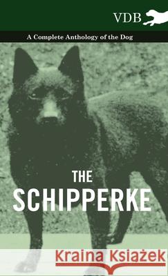 The Schipperke - A Complete Anthology of the Dog Various 9781445527703 Vintage Dog Books - książka