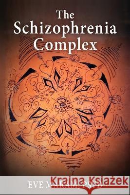 The Schizophrenia Complex Eve Maram 9781685030605 Chiron Publications - książka