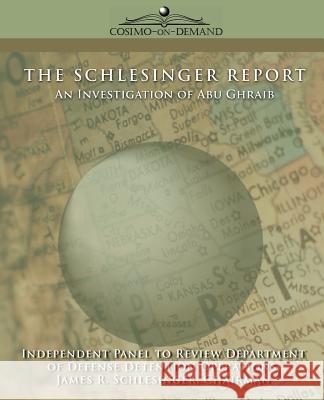 The Schlesinger Report: An Investigation of Abu Ghraib Of Defense Departmen 9781596051881 Cosimo - książka