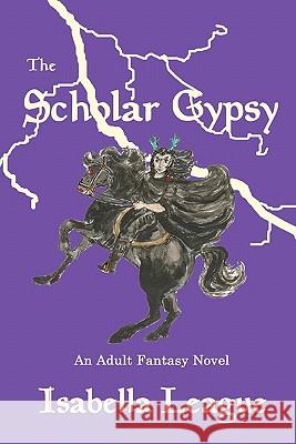 The Scholar Gypsy Isabella League E. E. Coad Gregory S. Coad 9781888071221 Helenenthal Books - książka