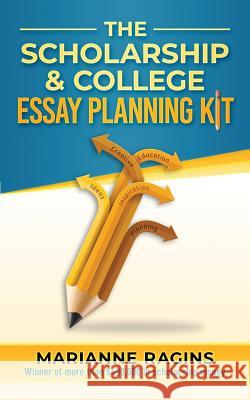 The Scholarship and College Essay Planning Kit: A Guide for Uneasy Student Writers Marianne Ragins 9780976766063 Scholarship Workshop LLC - książka