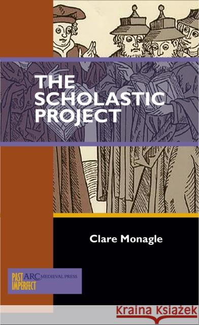 The Scholastic Project Clare Frances Monagle 9781942401070 ARC Humanities Press - książka