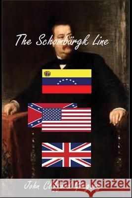 The Schomburgk Line John Clifford Gregory 9781495400599 Createspace - książka