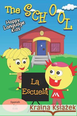 The School - La Escuela: Happy Language Kids - Spanish for Kids the fun and easy way! Suzy Liebermann 9781070264158 Independently Published - książka