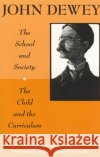 The School and Society and the Child and the Curriculum Dewey, John 9780226143965 University of Chicago Press