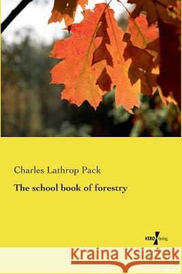 The school book of forestry Charles Lathrop Pack 9783956103001 Vero Verlag - książka