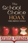 The School Choice Hoax: Fixing America's Schools Corwin, Ronald G. 9780275986957 Praeger Publishers