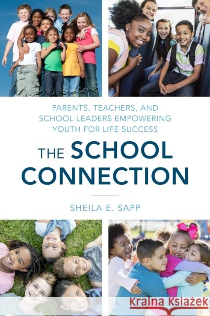 The School Connection: Parents, Teachers, and School Leaders Empowering Youth for Life Success Sapp, Sheila E. 9781475870145 Rowman & Littlefield - książka