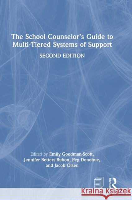 The School Counselor’s Guide to Multi-Tiered Systems of Support Emily Goodman-Scott Jennifer Betters-Bubon Peg Donohue 9781032307237 Routledge - książka