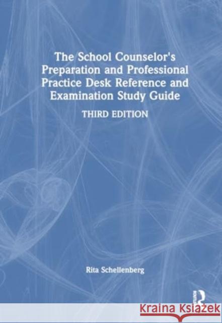 The School Counselor's Preparation and Professional Practice Desk Reference and Examination Study Guide Rita Schellenberg 9781032634463 Routledge - książka