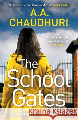 The School Gates: An unputdownable, nail-biting thriller with a twist that will have you on the edge of your seat A. A. Chaudhuri 9781804369838 Canelo - książka