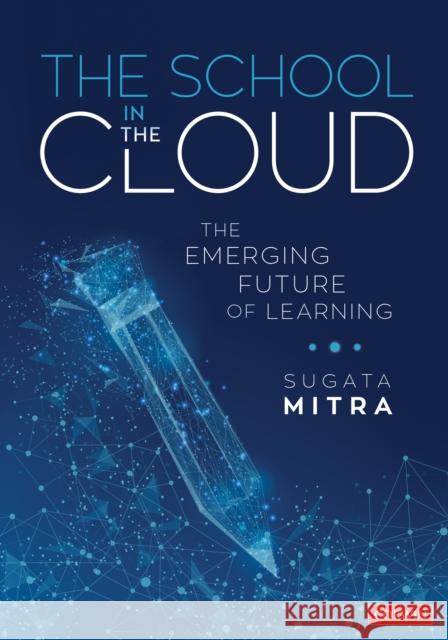 The School in the Cloud: The Emerging Future of Learning Sugata Mitra 9781506389172 SAGE Publications Inc - książka