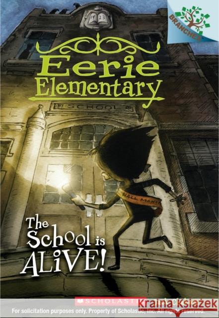 The School Is Alive!: A Branches Book (Eerie Elementary #1): Volume 1 Chabert, Jack 9780545623926 Scholastic Inc. - książka