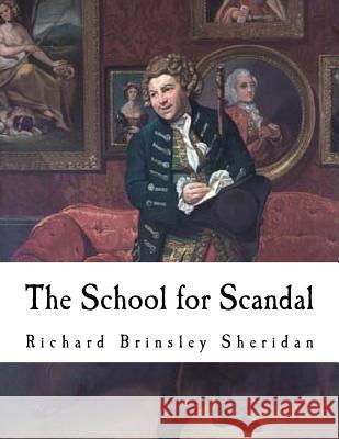 The School jor Scandal: A Comedy Sheridan, Richard Brinsley 9781726244879 Createspace Independent Publishing Platform - książka