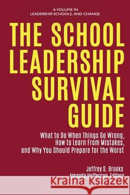 The School Leadership Survival Guide Brooks, Jeffrey S. 9781648022197 Information Age Publishing - książka