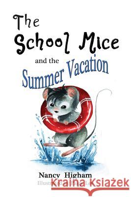 The School Mice and the Summer Vacation: Book 3 For both boys and girls ages 6-11 Grades: 1-5. Nancy Higham, Paige Lee, Larry Cavanagh 9781553238836 Totalrecall Publications, Inc. - książka