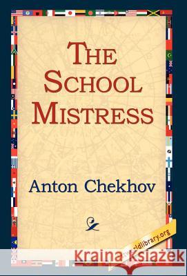 The School Mistress Anton Pavlovich Chekhov 9781421807034 1st World Library - książka