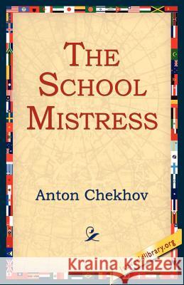 The School Mistress Anton Pavlovich Chekhov 9781595402035 1st World Library - książka