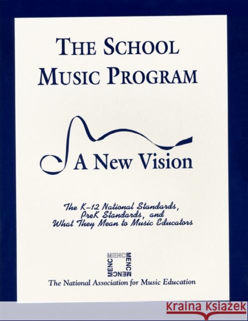The School Music Program: A New Vision The National Association for Music Educa 9781565450394 Rowman & Littlefield Education - książka