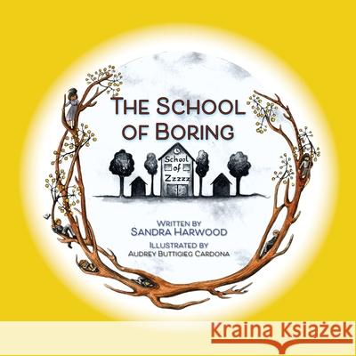 The School of Boring Sandra Harwood Audrey Buttigie 9781922465597 Creating Mindful Moments - książka