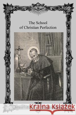 The School of Christian Perfection St Alphonsus Ligouri Brother Hermenegil 9781534720541 Createspace Independent Publishing Platform - książka