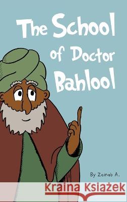 The School of Doctor Bahlool Zainab A 9781908110824 Sun Behind the Cloud Publications Ltd - książka