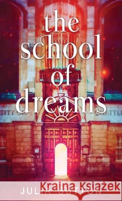 The School of Dreams Julia Sutton 9784867528518 Next Chapter - książka