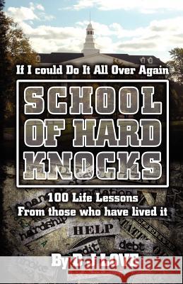 The School of Hard Knocks: If I Could Do It All Over Again Daniel James Love 9781479322312 Createspace - książka