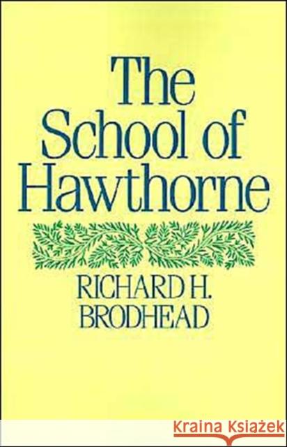 The School of Hawthorne Richard H. Brodhead 9780195060706 Oxford University Press - książka