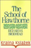 The School of Hawthorne Richard H. Brodhead 9780195060706 Oxford University Press