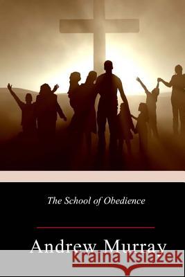 The School of Obedience Andrew Murray 9781982049041 Createspace Independent Publishing Platform - książka