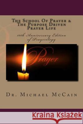 The School Of Prayer & The Purpose Driven Prayer Life (Prayerology): 10th Anniversary Edition Kelly, Var 9781481007771 Createspace - książka