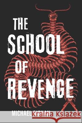 The School of Revenge Michael Richan 9781537115351 Createspace Independent Publishing Platform - książka