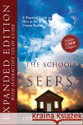 The School of the Seers Expanded Edition: A Practical Guide to See in the Unseen Realm Jonathan Welton 9780768442144 Destiny Image - książka