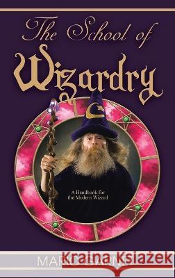 The School of Wizardry: A Handbook for the Modern Wizard Mario Garnet   9798889451730 Brilliant Books Literary - książka