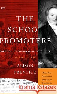The School Promoters: Egerton Ryerson and His Circle, Second Edition Alison Prentice Bruce Curtis Jennifer Henderson 9781487570248 University of Toronto Press - książka