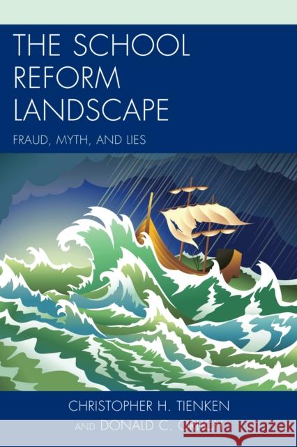 The School Reform Landscape: Fraud, Myth, and Lies Tienken, Christopher H. 9781475802573 Rowman & Littlefield - książka