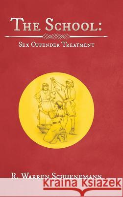 The School: Sex Offender Treatment R Warren Schuenemann 9781524659332 Authorhouse - książka