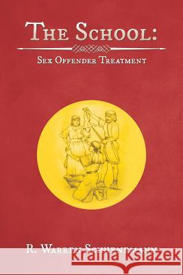 The School: Sex Offender Treatment R Warren Schuenemann 9781524659356 Authorhouse - książka