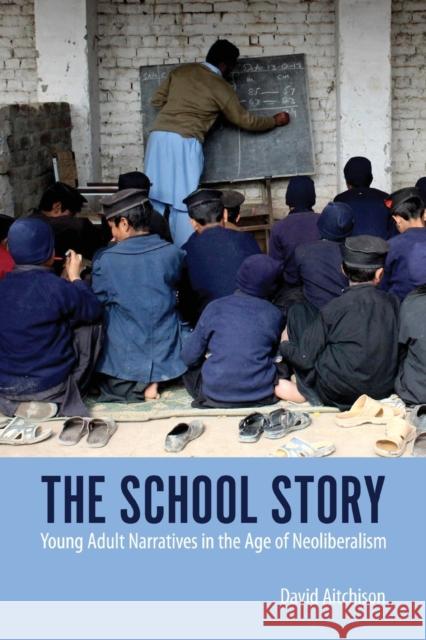 The School Story: Young Adult Narratives in the Age of Neoliberalism David Aitchison 9781496837639 University Press of Mississippi - książka