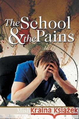 The School & the Pains Misha K. Garbo 9781503555808 Xlibris Corporation - książka